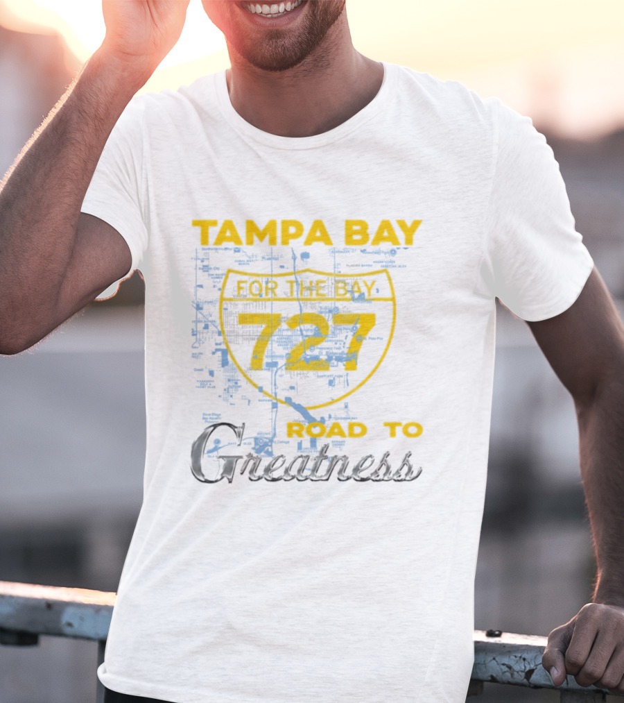Tampa Bay 727 Road To Greatness For The Bay T-Shirt