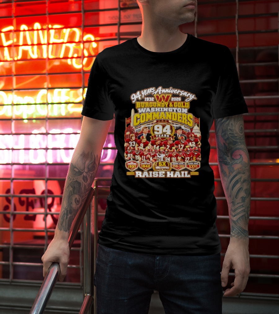 94 Years Anniversary 1932 2026 Washington Commanders Burgundy And Gold Raise Hail Champions 94 Years 5X Gold Champions T-Shirt