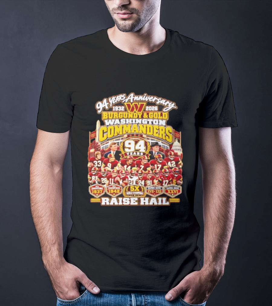 94 Years Anniversary 1932 2026 Washington Commanders Burgundy And Gold Raise Hail Champions 94 Years 5X Gold Champions T-Shirt
