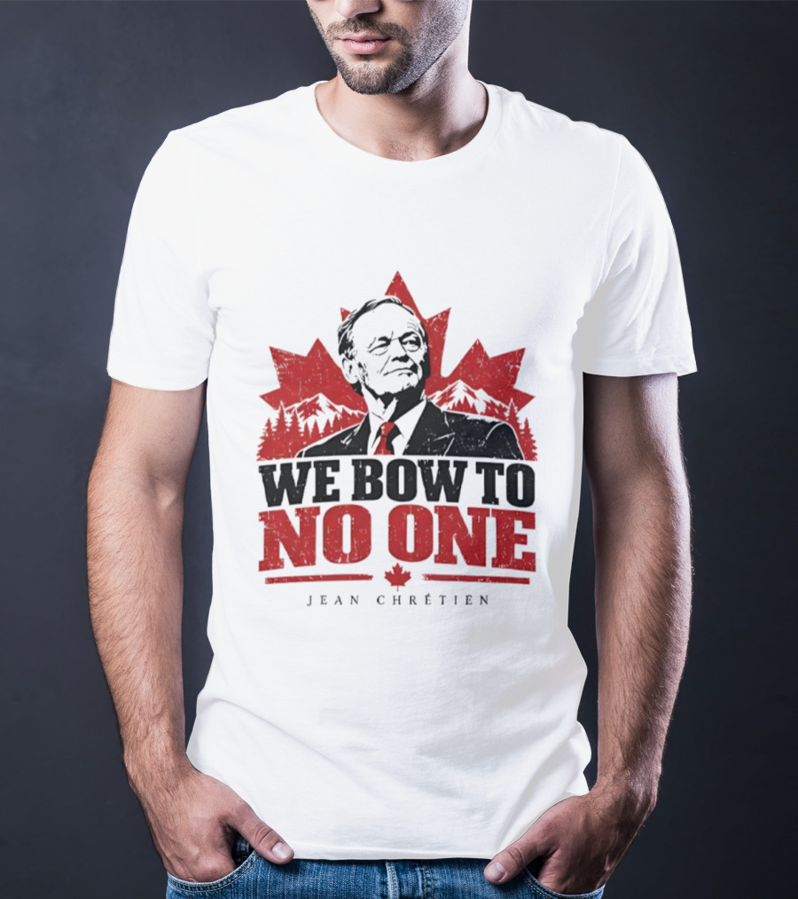 We Bow To No One Jean Chrétien Canada Maple Leaf Leadership T-Shirt