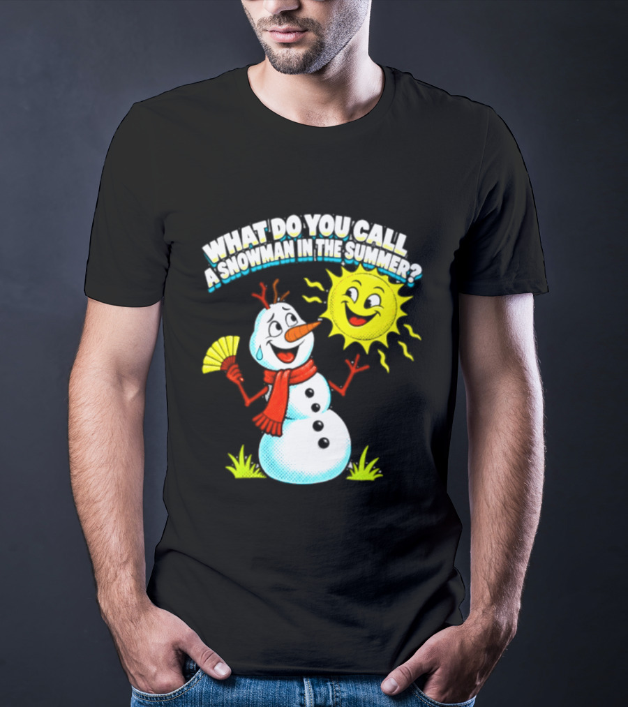 What Do You Call A Snowman In The Summer A Puddle Funny Sun And Fan T-Shirt