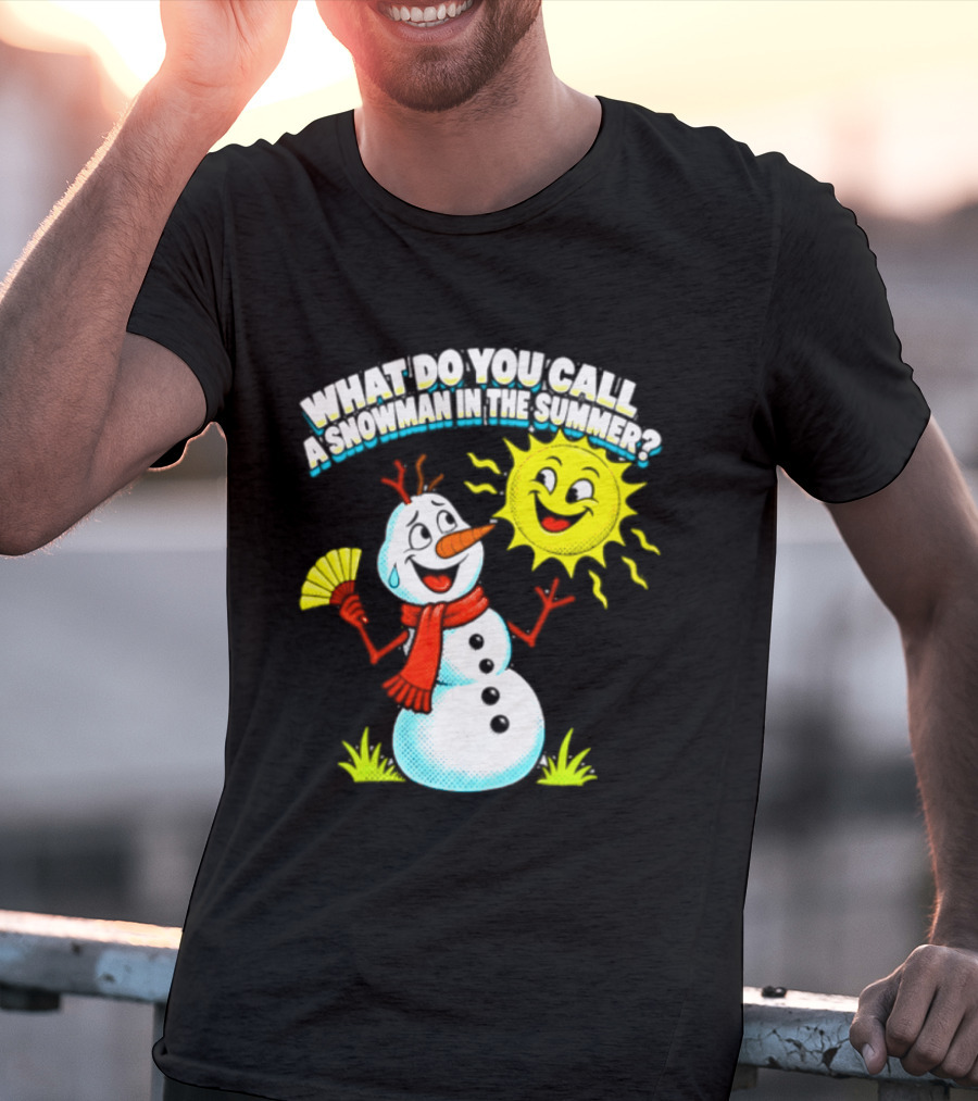 What Do You Call A Snowman In The Summer A Puddle Funny Sun And Fan T-Shirt