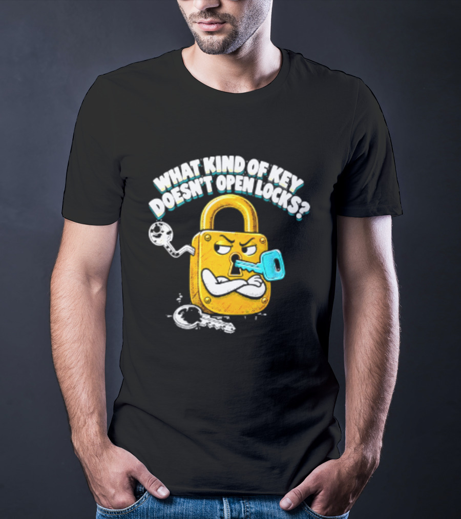 What Kind Of Key Doesn't Open Locks Padlock Joke With Key And Lock T-Shirt