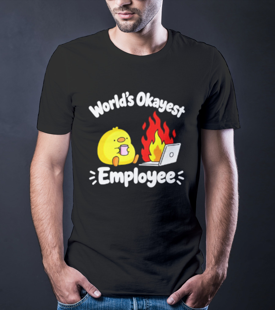 World's Okayest Employee Duck With Laptop On Fire T-Shirt