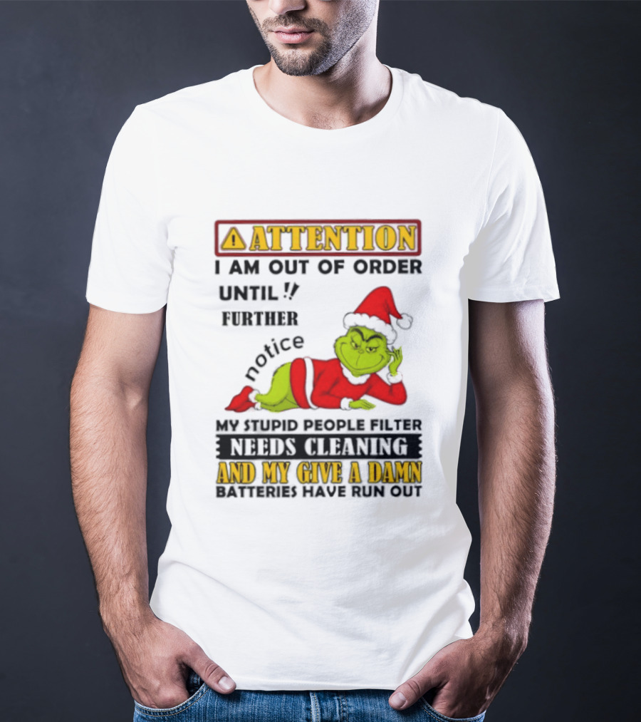 Attention I Am Out Of Order Until Further Notice Grinch My Attitude Needs Alignment Give A Damn Broken T-Shirt