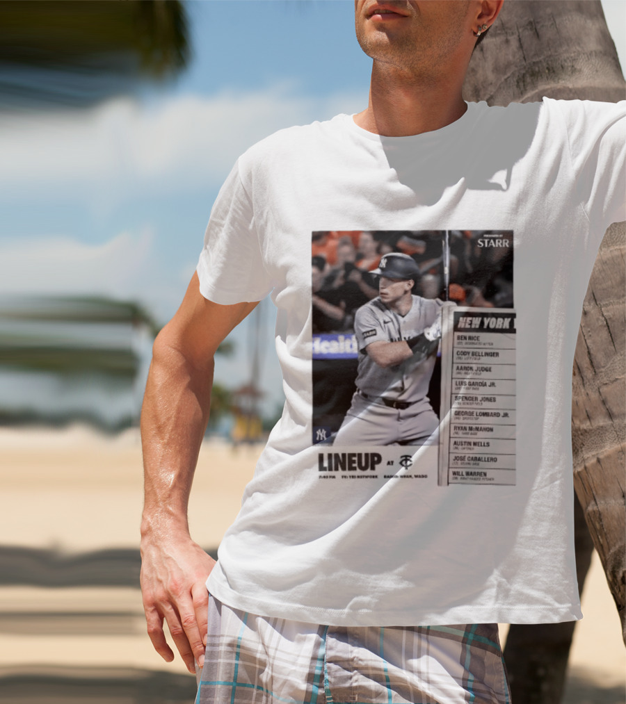 New York Yankees Starr Lineup At Minnesota Twins Aaron Judge Ben Rice Cody Bellinger Spencer Jones T-Shirt