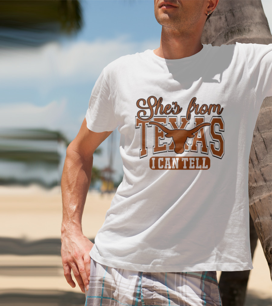 She's From Texas Longhorn I Can Tell T-Shirt