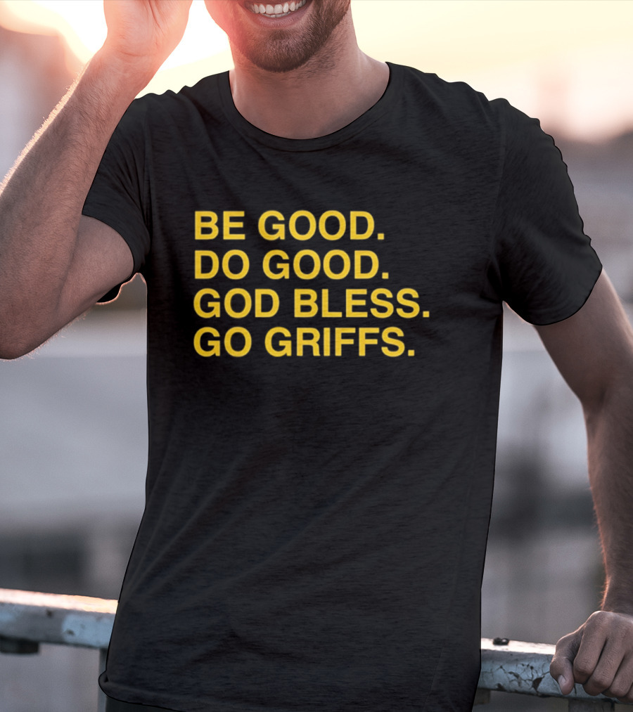 Be Good Do Good God Bless Go Griffs Canisius Golden Griffins Baseball T-Shirt
