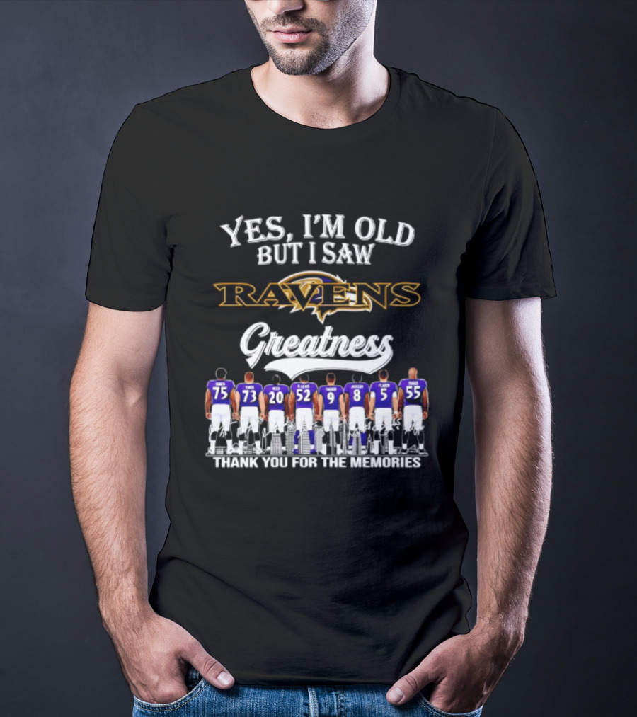 Yes I'm Old But I Saw Ravens Greatness Thank You For The Memories T-Shirt