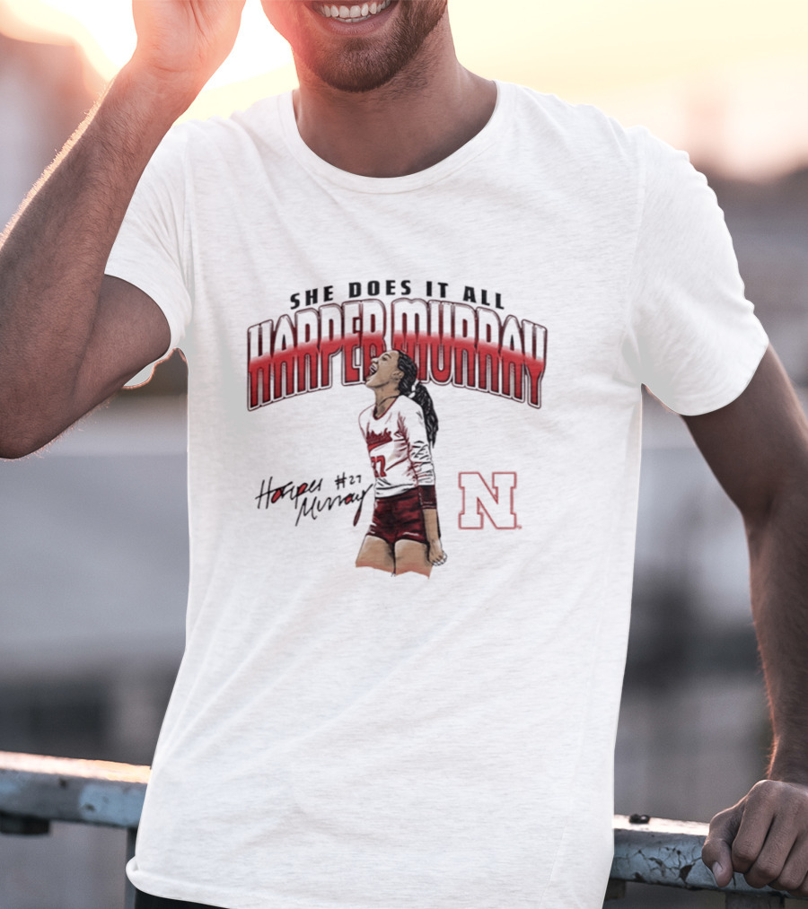 Harper Murray She Does It All Nebraska Cornhuskers Volleyball #27 N T-Shirt