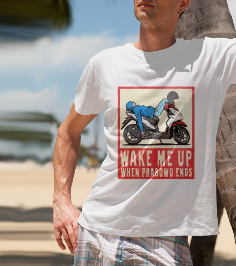 Wake Me Up When Prabowo Ends Indonesia Motorcycle Rest T-Shirt