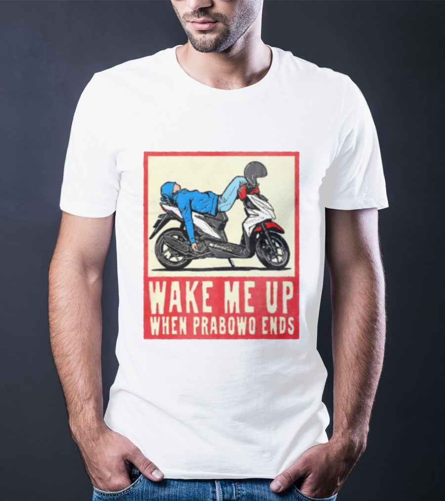 Wake Me Up When Prabowo Ends Indonesia Motorcycle Rest T-Shirt
