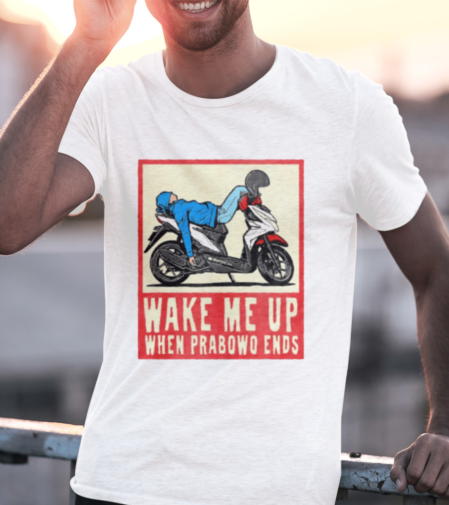 Wake Me Up When Prabowo Ends Indonesia Motorcycle Rest T-Shirt