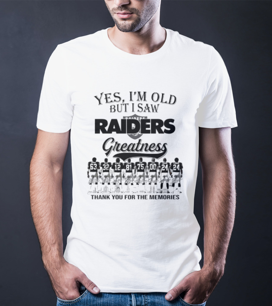 Yes I'm Old But I Saw Raiders Greatness Thank You For The Memories T-Shirt