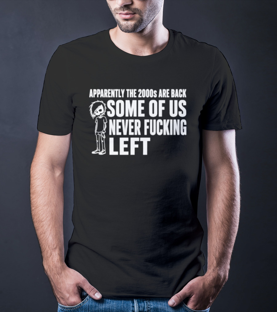 Apparently The 2000s Are Back Some Of Us Never Left Punk Emo Nostalgia T-Shirt