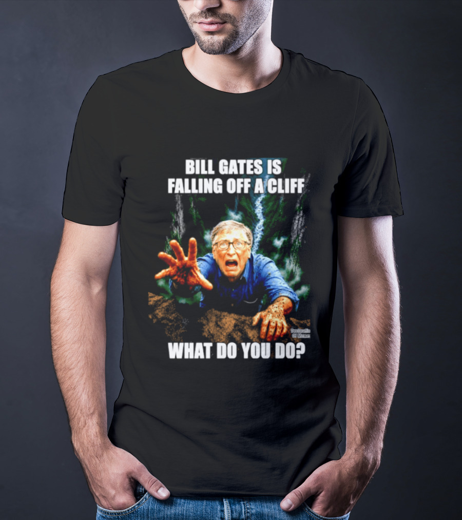 Bill Gates Is Falling Off A Cliff What Do You Do Meme T-Shirt