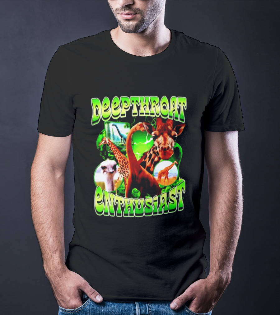 Deepthroat Enthusiast Giraffe Dinosaur Ostrich Funny Animal Lovers T-Shirt