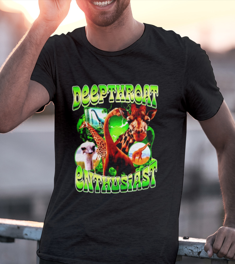 Deepthroat Enthusiast Giraffe Dinosaur Ostrich Funny Animal Lovers T-Shirt