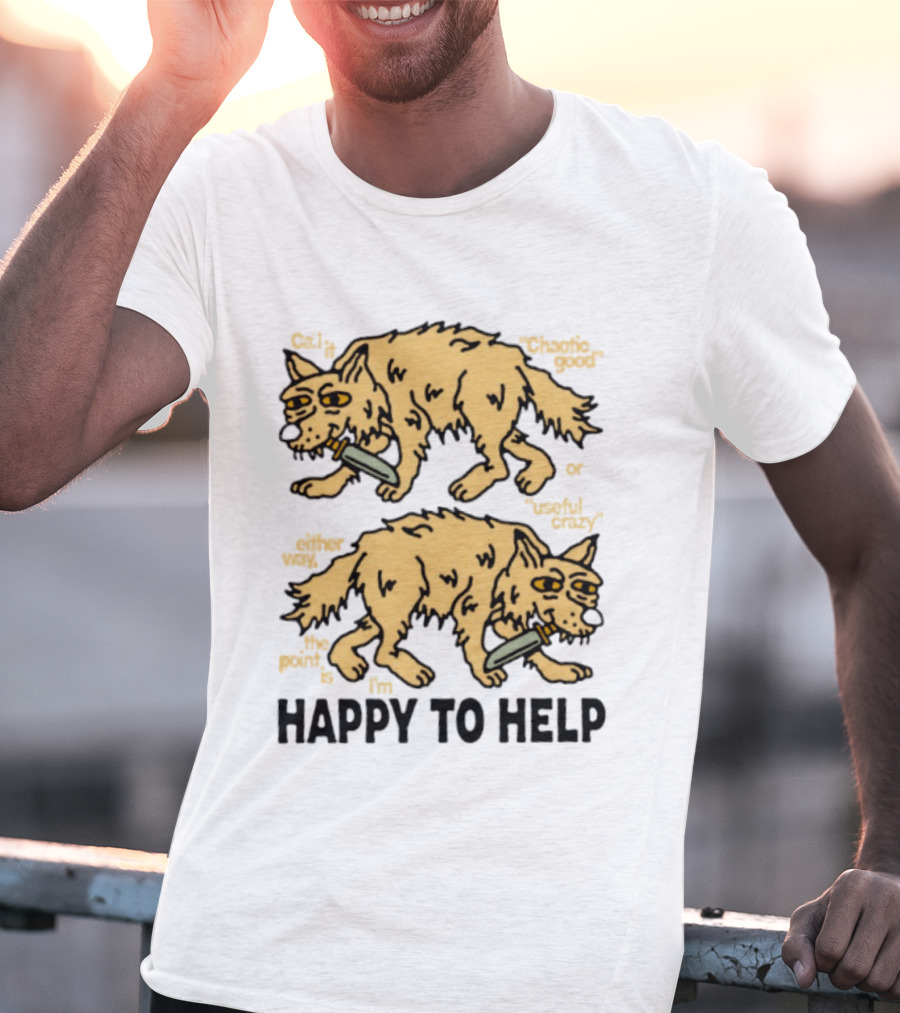 Wolf Chaotic Good Or Useful Crazy I'm Happy To Help T-Shirt