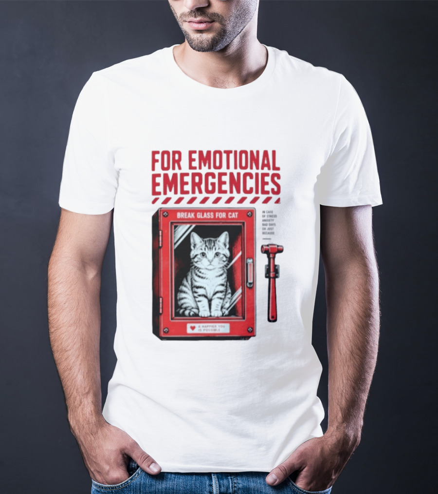 For Emotional Emergencies Break Glass For Cat A Happier You Is Possible T-Shirt