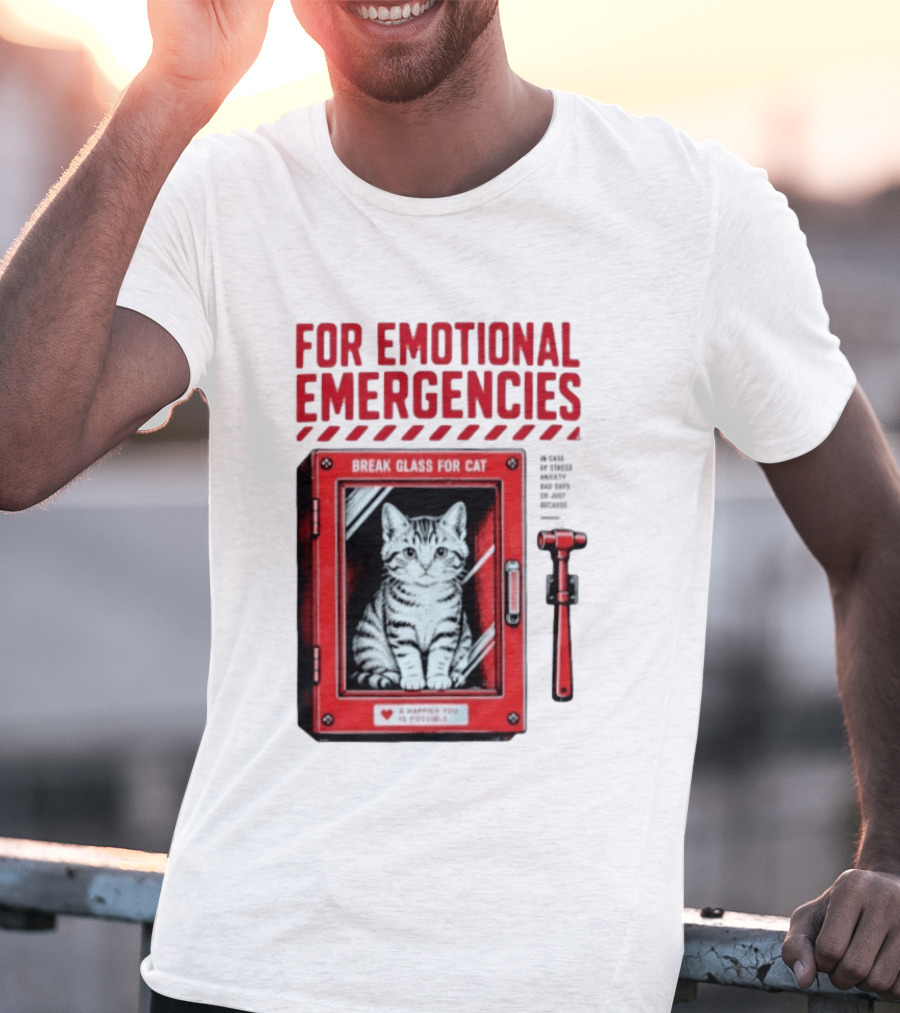 For Emotional Emergencies Break Glass For Cat A Happier You Is Possible T-Shirt