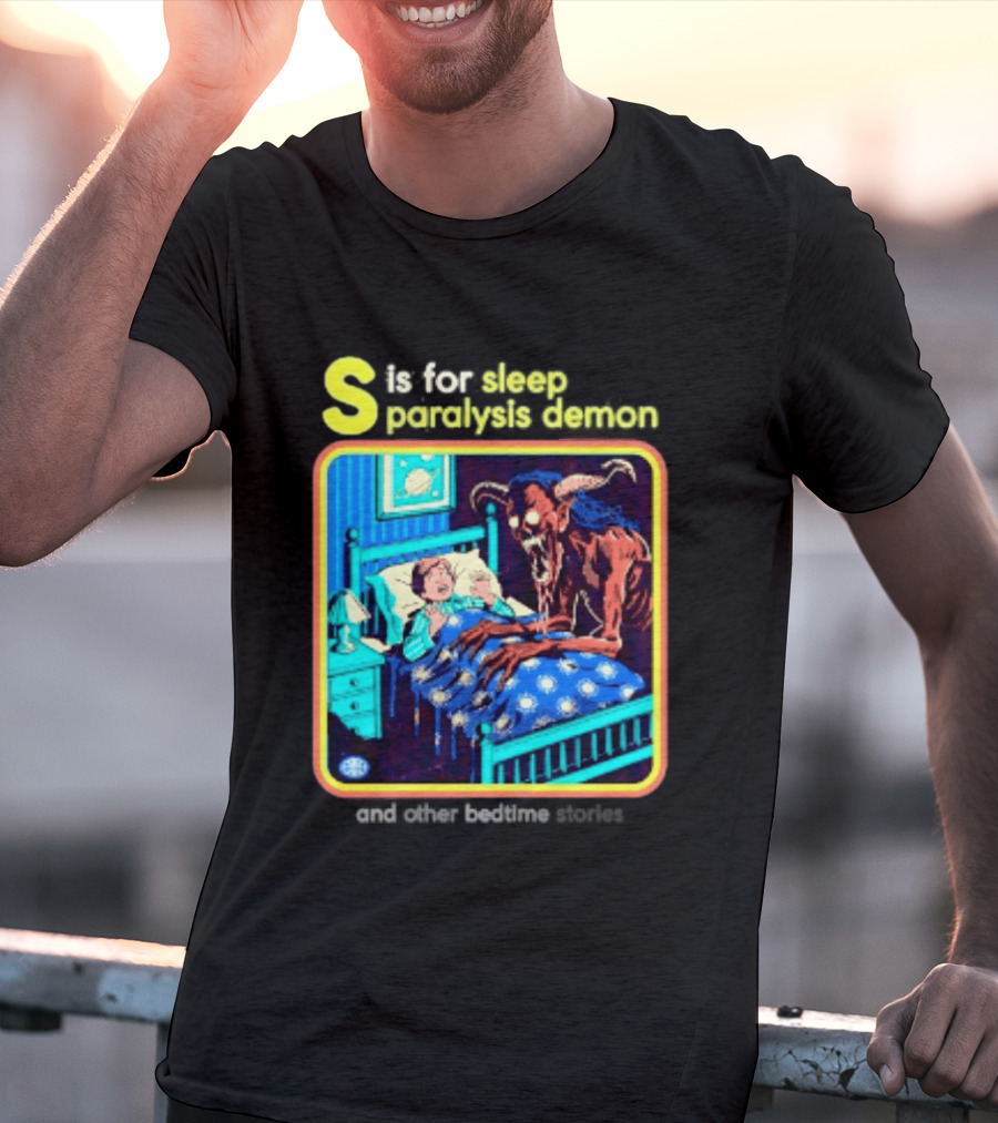 S Is For Sleep Paralysis Demon And Other Bedtime Stories Creepy T-Shirt