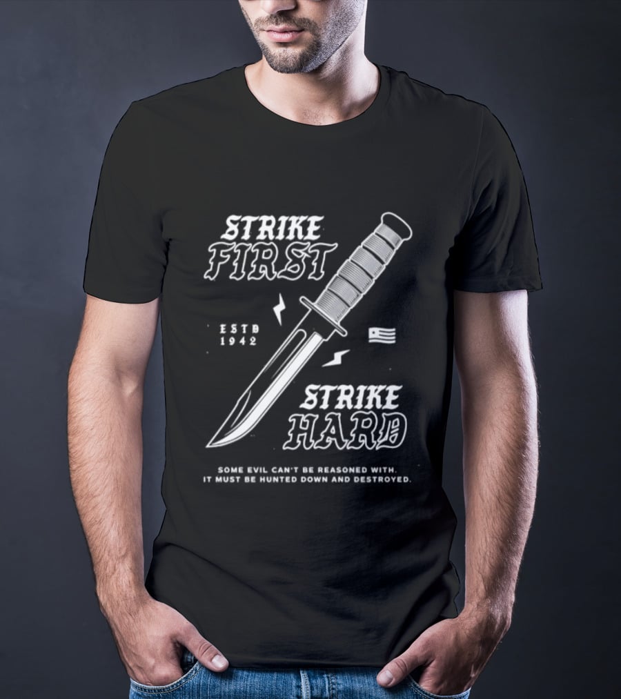 Strike First Strike Hard 1943 Some Evil Can't Be Reasoned With It Must Be Hunted Down And Destroyed T-Shirt