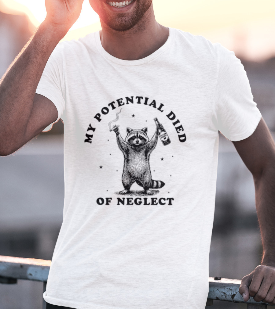 My Potential Died Of Neglect Raccoon Holding Bottle T-Shirt