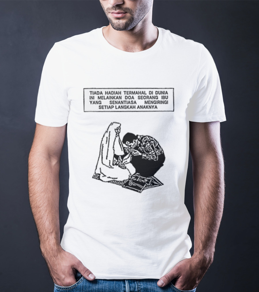 Tiada Hadiah Termahal Di Dunia Melainkan Doa Seorang Ibu Silhouette Scene T-Shirt