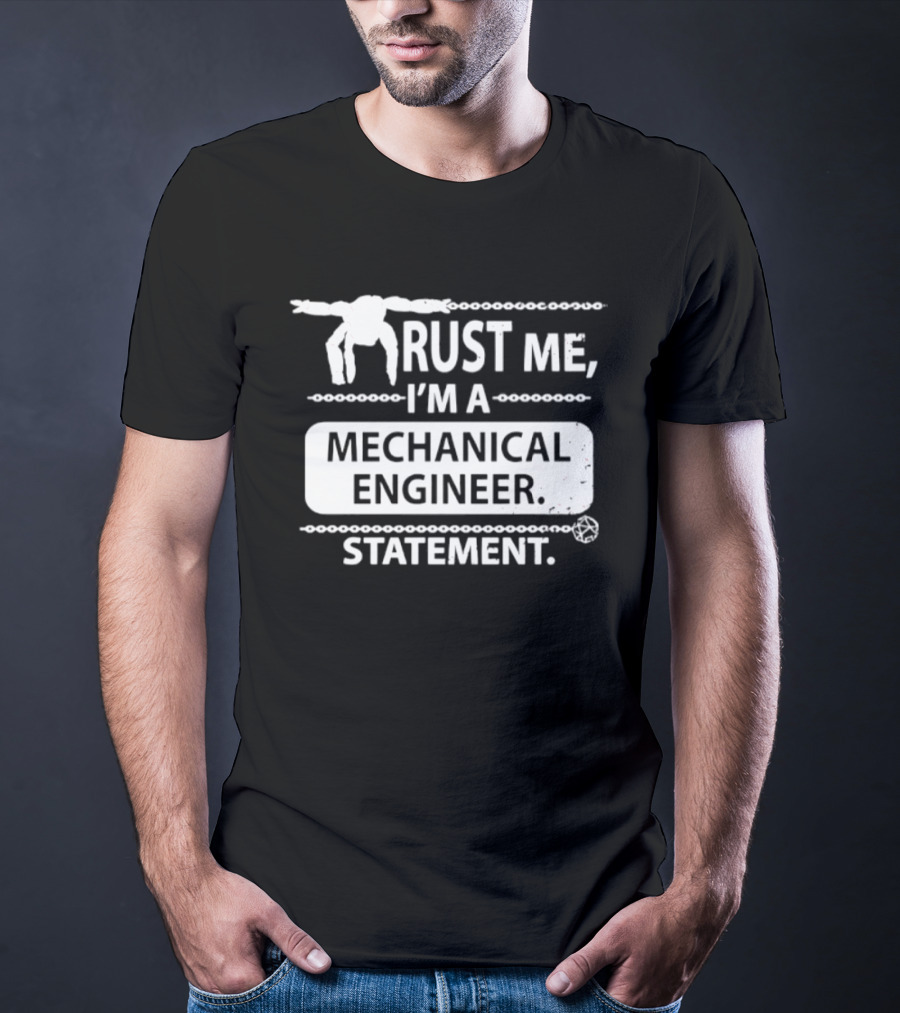 Rust Me I'm A Mechanical Engineer T-Shirt