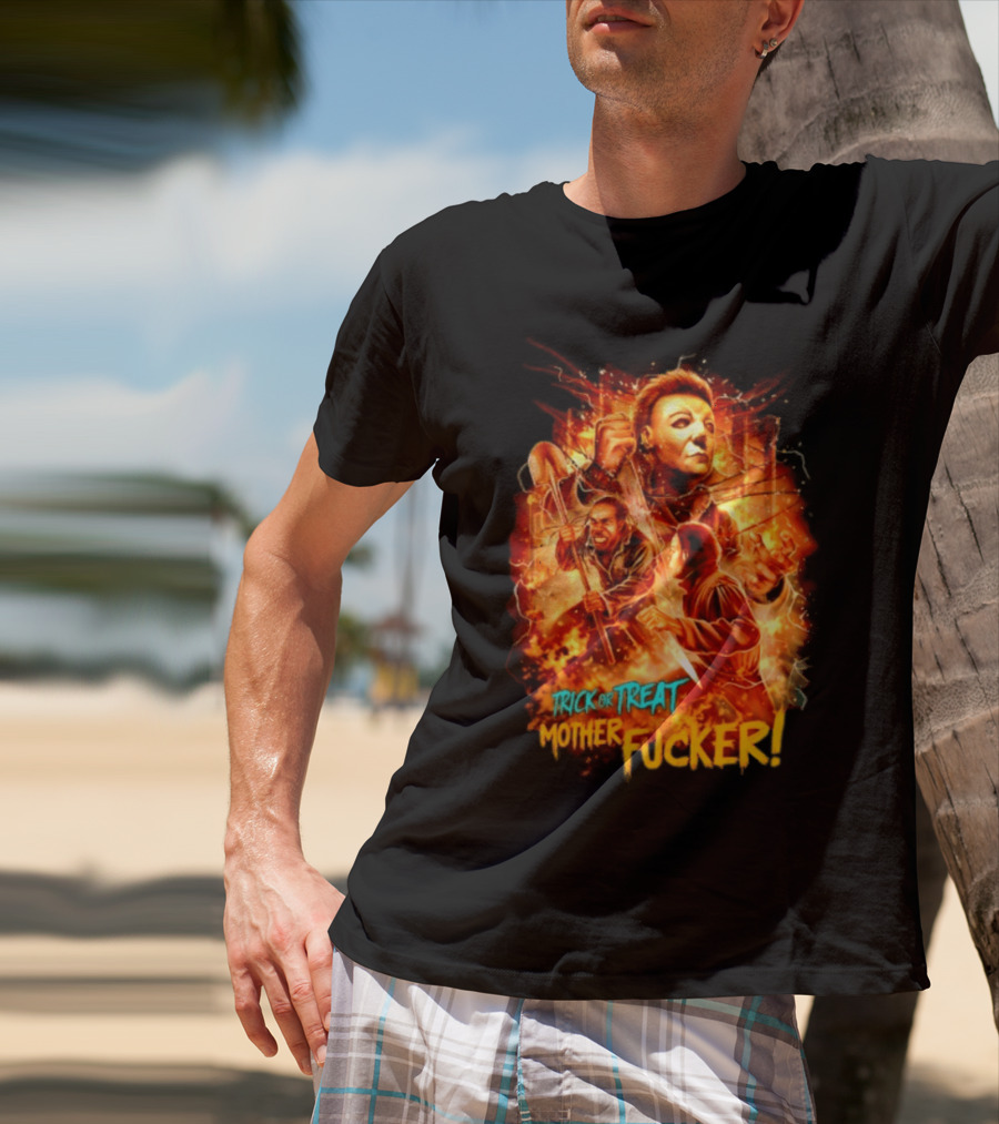 Trick Or Treat Mother Fucker Michael Myers Halloween Horror T-Shirt