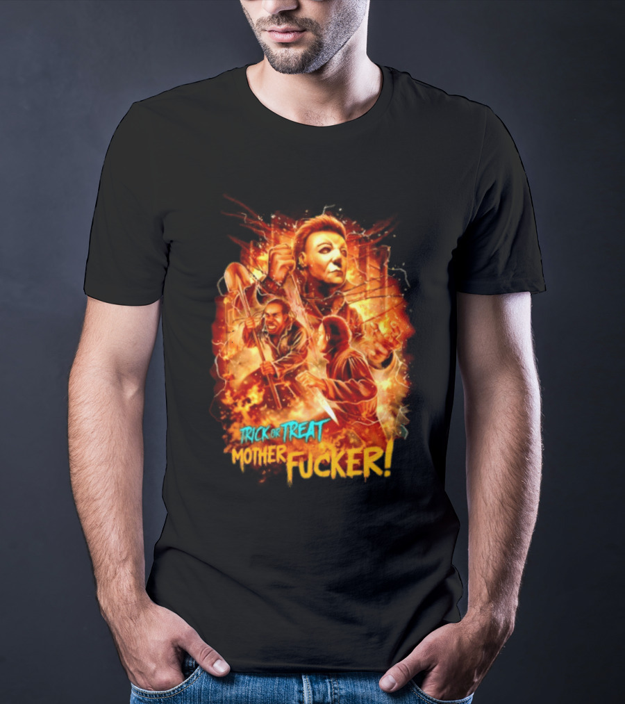 Trick Or Treat Mother Fucker Michael Myers Halloween Horror T-Shirt