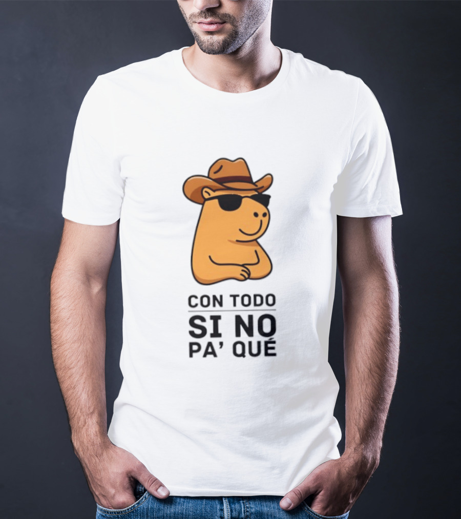 Con Todo Si No Pa' Qué Capybara Cowboy Sunglasses And Hat T-Shirt