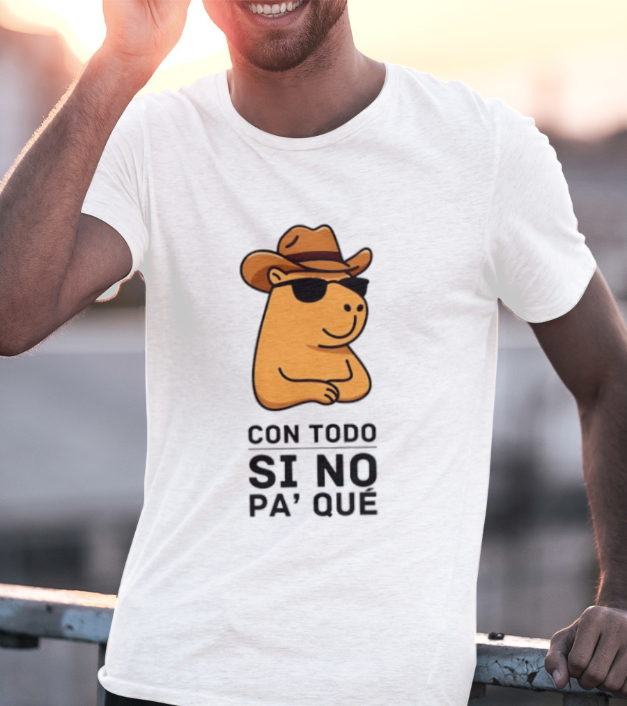 Con Todo Si No Pa' Qué Capybara Cowboy Sunglasses And Hat T-Shirt