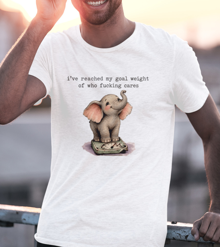 Elephant Goal Weight Of Who Fucking Cares T-Shirt