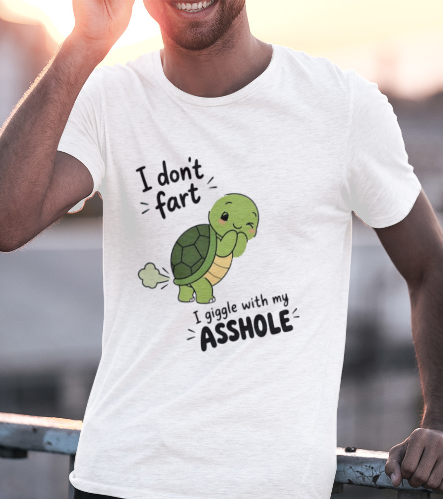I Don't Fart I Giggle With My Asshole Cute Turtle T-Shirt