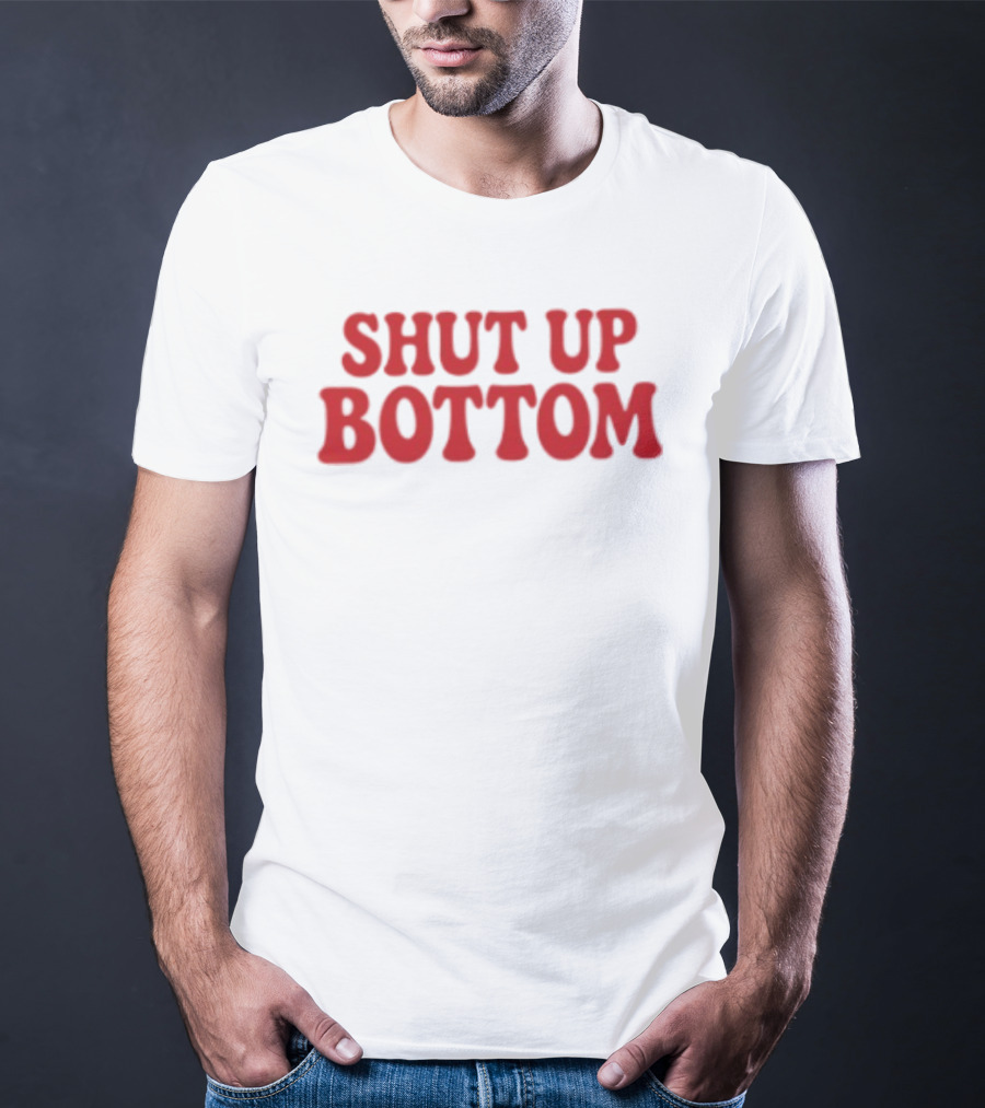 Shut Up Bottom Meme Phrase Red T-Shirt