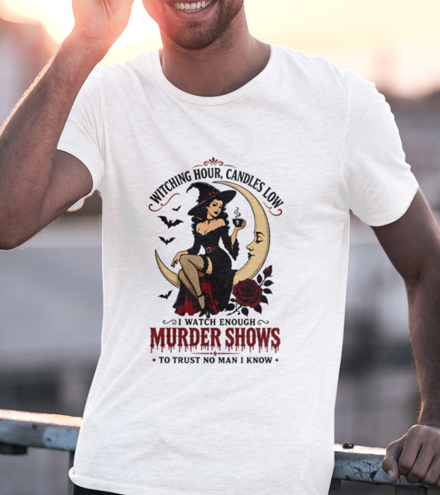 Witching Hour Candles Low Murder Shows Trust No Man Moon Witch Roses T-Shirt