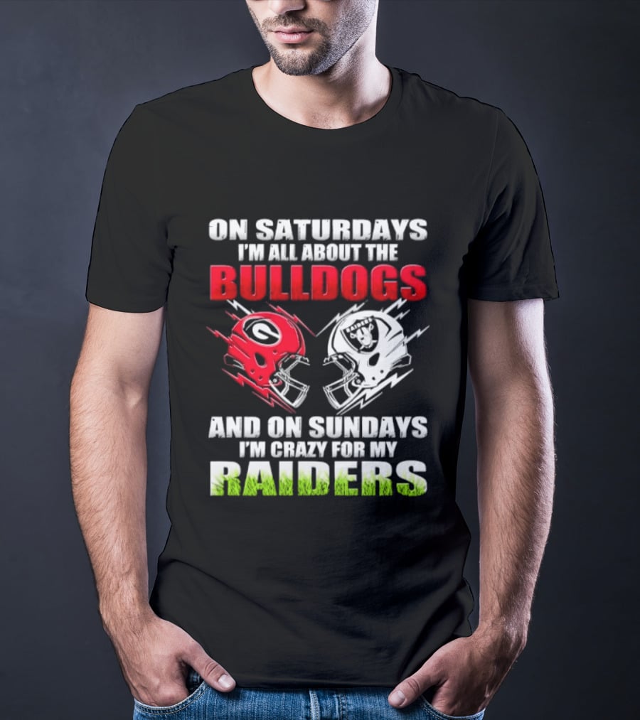 On Saturdays I'm All About The Bulldogs Helmet And On Sundays I'm Crazy For My Raiders Helmet Football T-Shirt