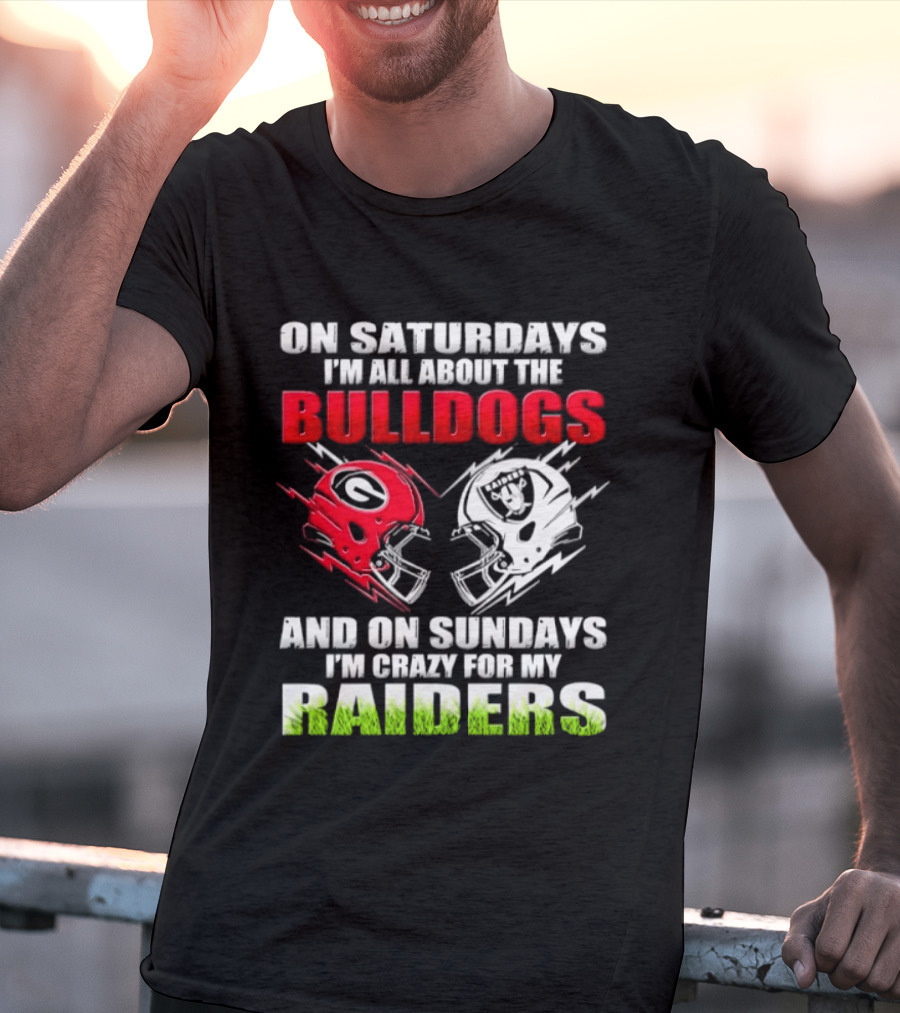 On Saturdays I'm All About The Bulldogs Helmet And On Sundays I'm Crazy For My Raiders Helmet Football T-Shirt