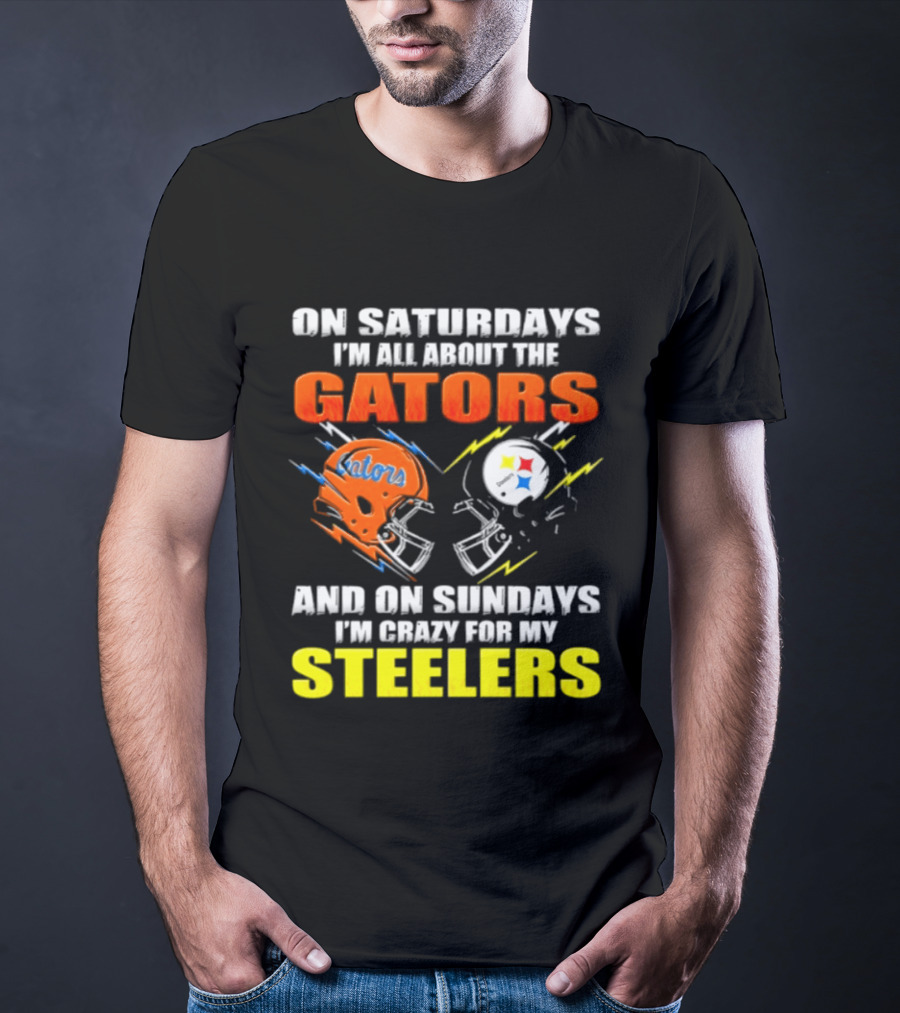 On Saturdays I'm All About The Gators And On Sundays I'm Crazy For My Steelers T-Shirt
