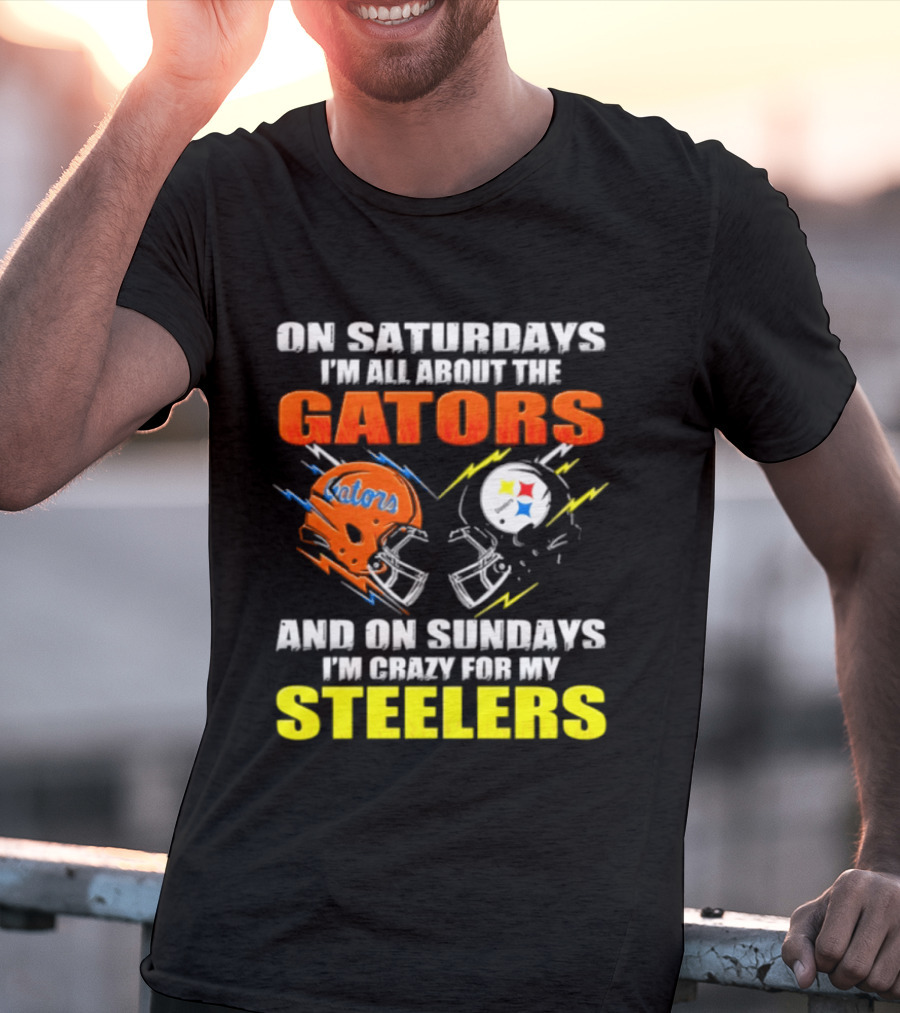 On Saturdays I'm All About The Gators And On Sundays I'm Crazy For My Steelers T-Shirt