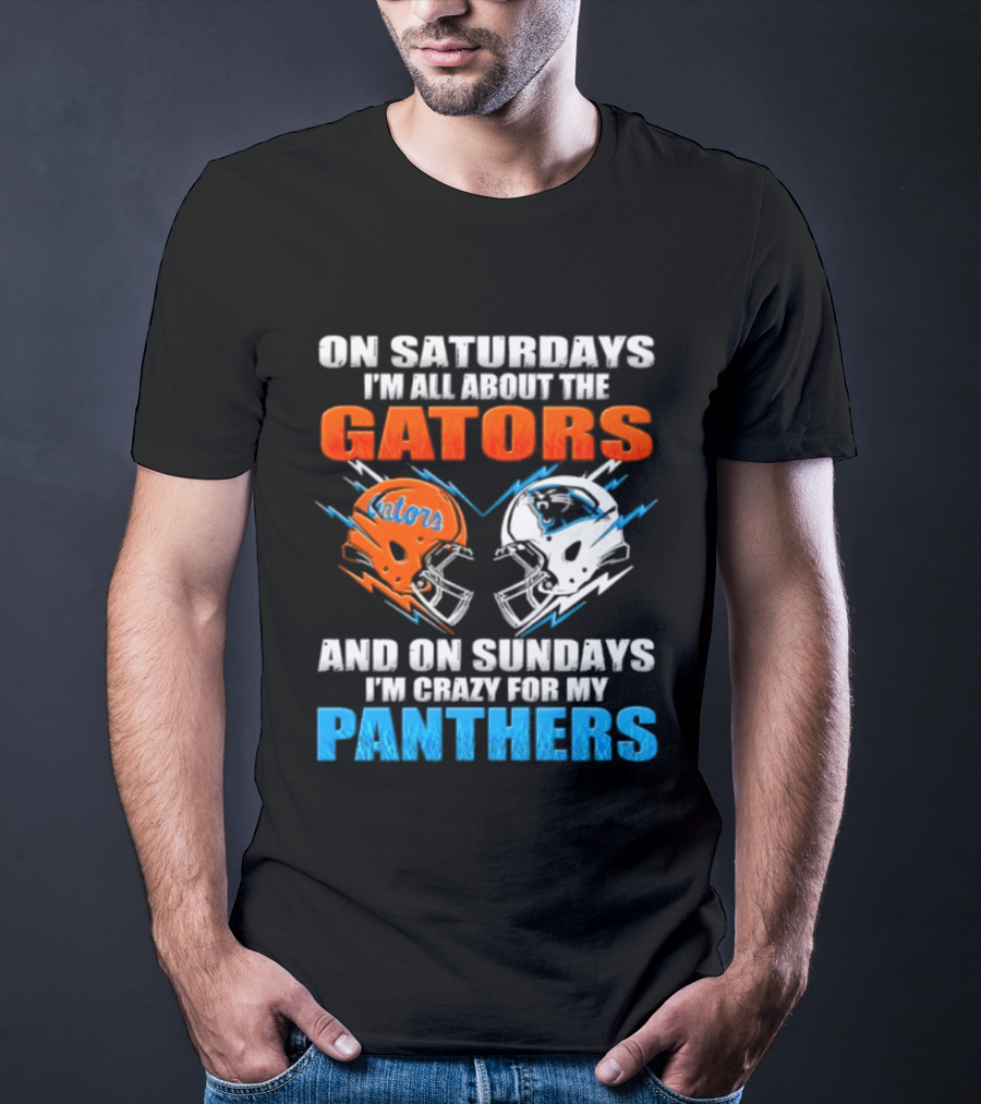 On Saturdays I'm All About The Gators And On Sundays I'm Crazy For My Panthers Helmet Football T-Shirt