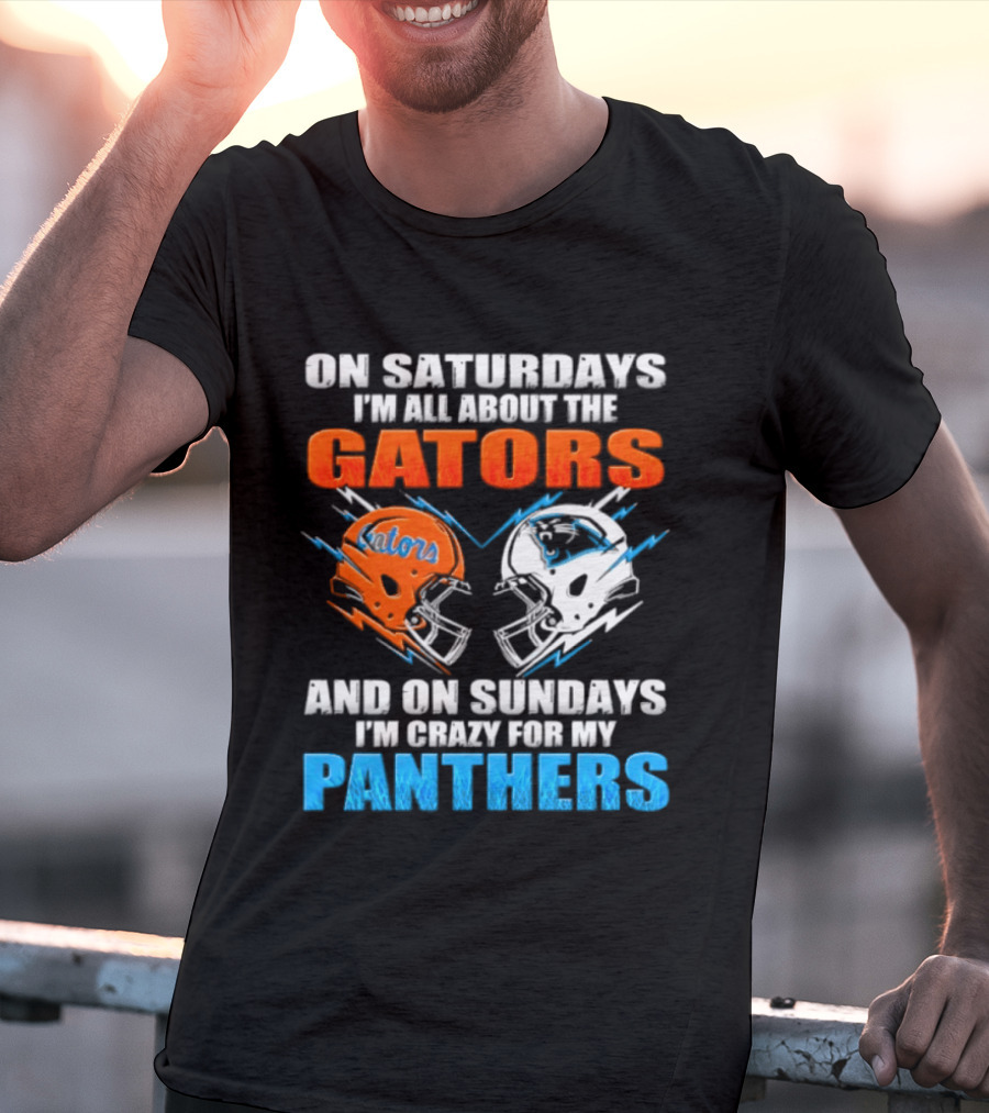 On Saturdays I'm All About The Gators And On Sundays I'm Crazy For My Panthers Helmet Football T-Shirt