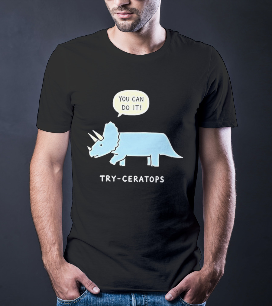You Can Do It Try Ceratops Dinosaur Motivation Meme T-Shirt