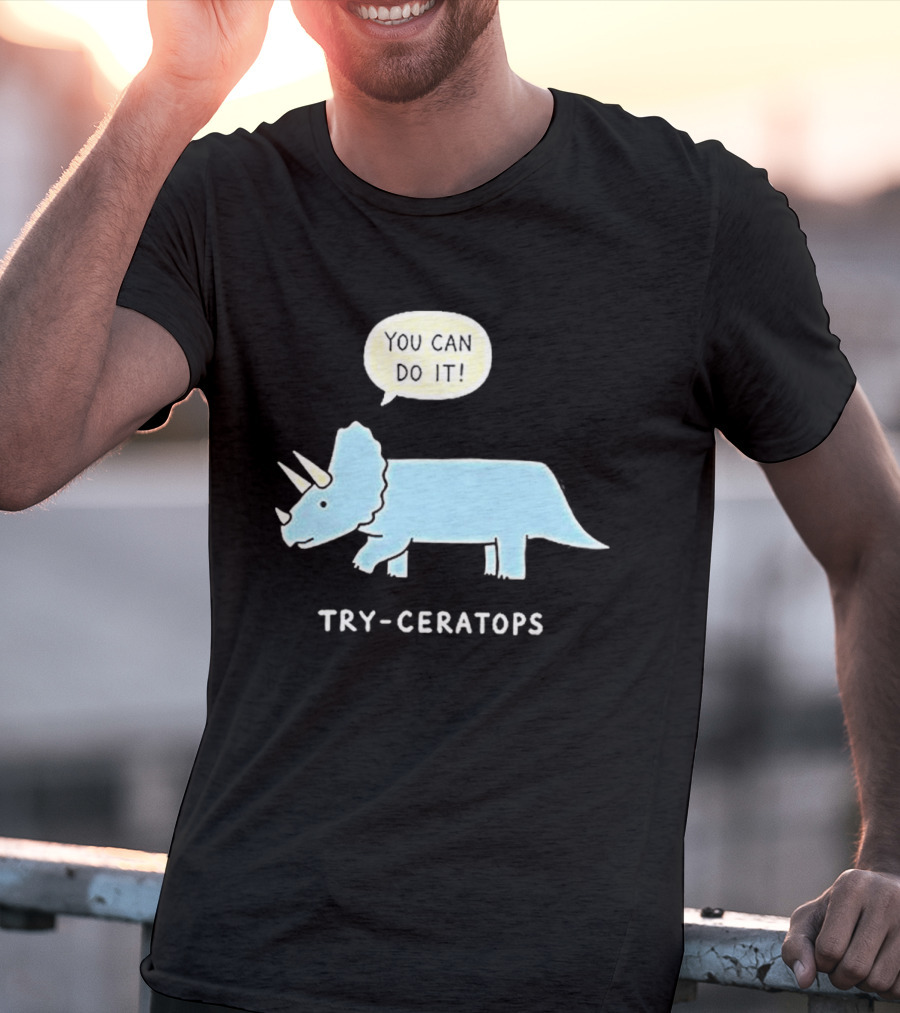You Can Do It Try Ceratops Dinosaur Motivation Meme T-Shirt