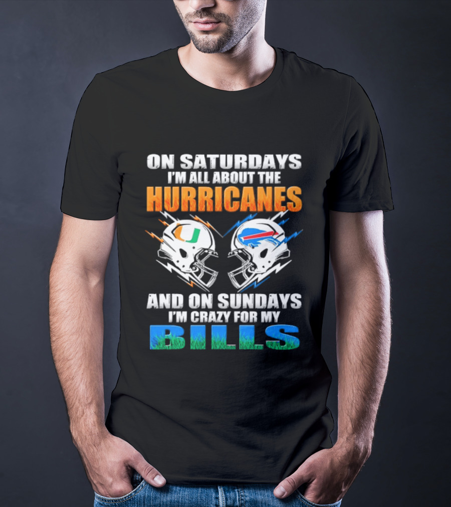On Saturdays I'm All About The Hurricanes On Sundays I'm Crazy For My Bills T-Shirt