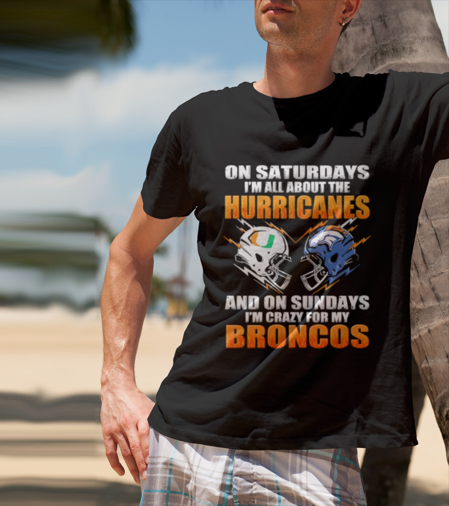 Saturdays All About Hurricanes Sundays Crazy Broncos Football Helmets T-Shirt