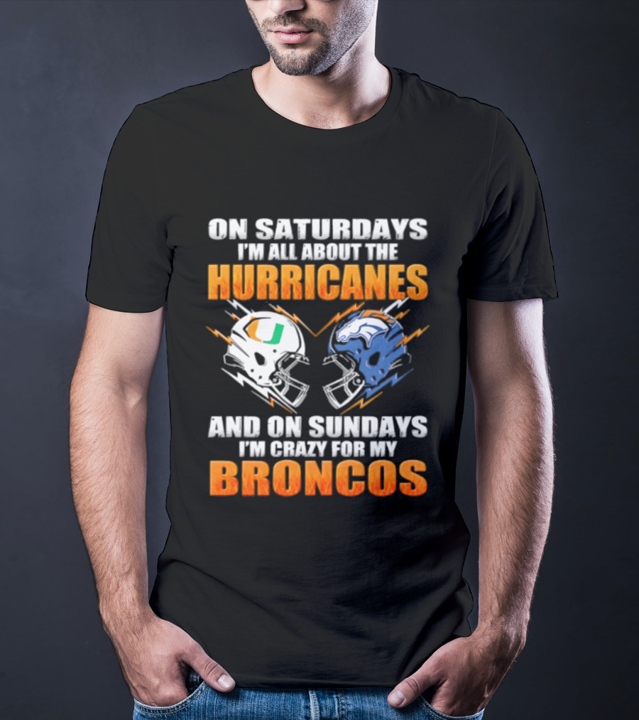 Saturdays All About Hurricanes Sundays Crazy Broncos Football Helmets T-Shirt