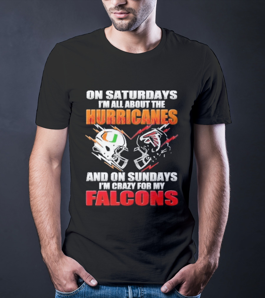 On Saturdays I'm All About The Hurricanes Football Helmet And On Sundays I'm Crazy For My Falcons Football Helmet T-Shirt